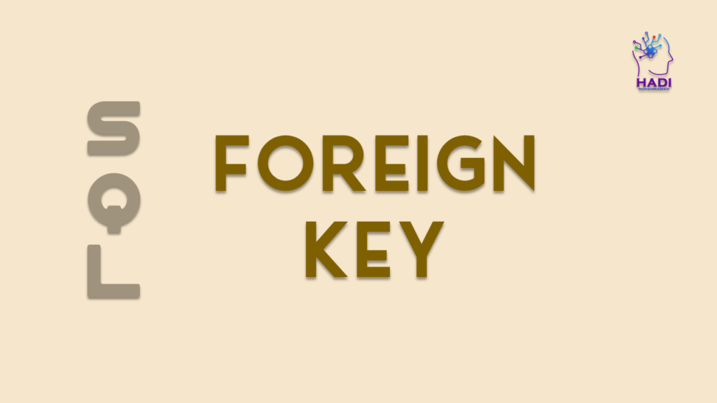 تعریف کلید خارجی در SQL (Foreign Key) - هادی محمدیان