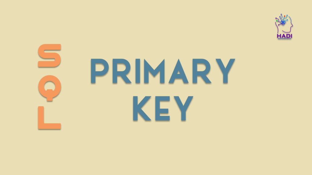 تعریف کلید اولیه در SQL (Primary Key) - هادی محمدیان