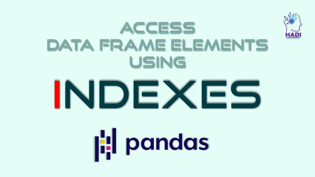 دسترسی به عناصر DataFrame با استفاده از شاخص ها
