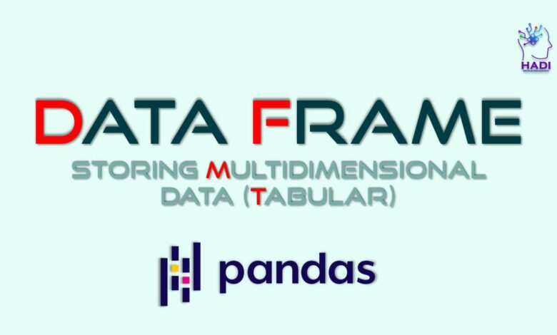 DataFrame: ذخیره داده های چندبعدی (جدولی)