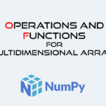 عملیات و توابع برای آرایه های چند بعدی در NumPy