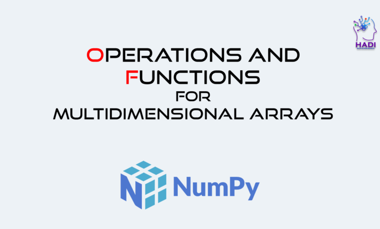 عملیات و توابع برای آرایه های چند بعدی در NumPy