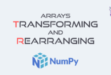 تغییر شکل و بازآرایی آرایه ها در NumPy