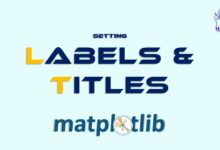 تنظیم برچسب ها و عنوان ها در نمودارهای Matplotlib