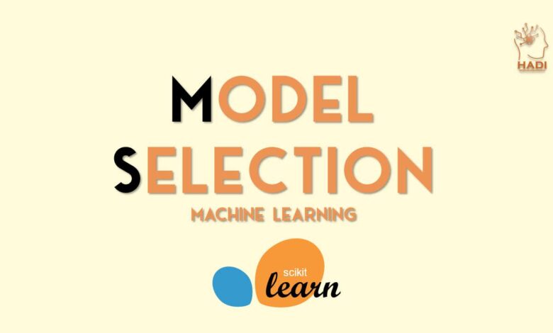 انتخاب مدل در یادگیری ماشین