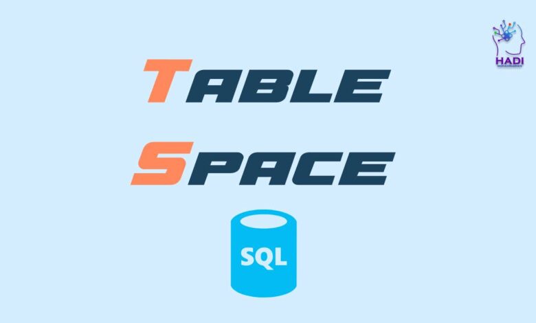 SQL TABLESPACE(فضای جدولی)