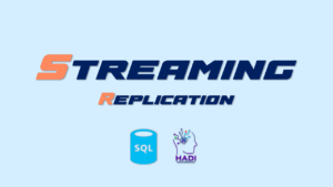 Streaming Replication
