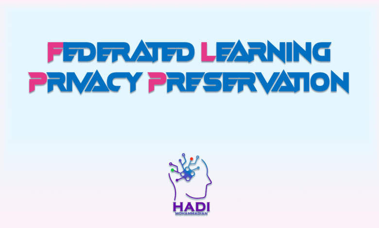 یادگیری فدرال و حفظ حریم خصوصی